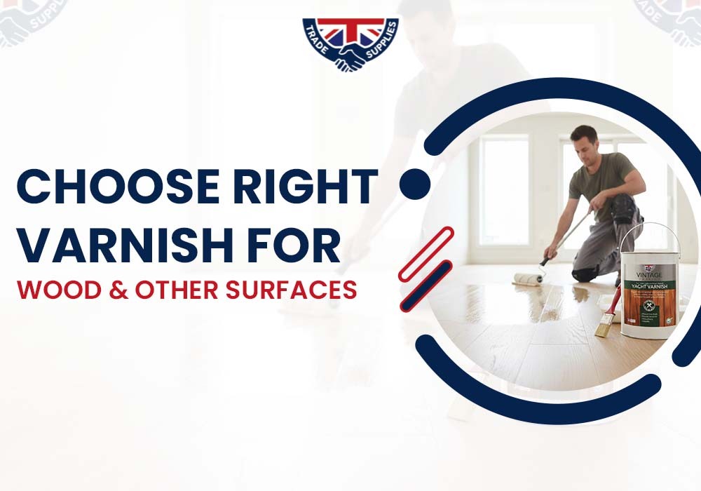 Choose Right Varnish for Wood & Other Surfaces