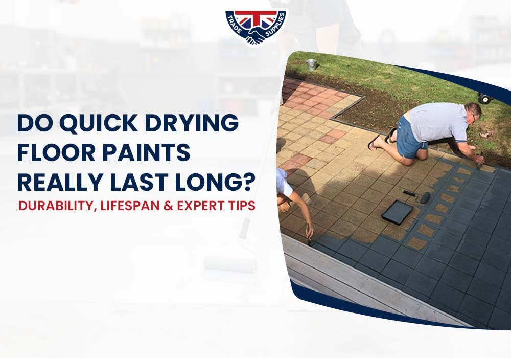 Do Quick Drying Floor Paints Really Last Long? Durability, Lifespan & Expert Tips