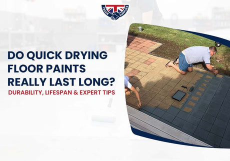 Do Quick Drying Floor Paints Really Last Long? Durability, Lifespan & Expert Tips