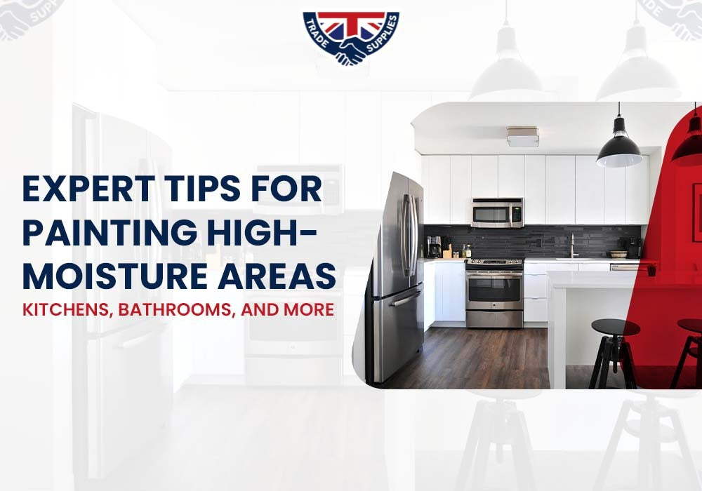 Expert Tips for Painting High-Moisture Areas: Kitchens, Bathrooms, and More