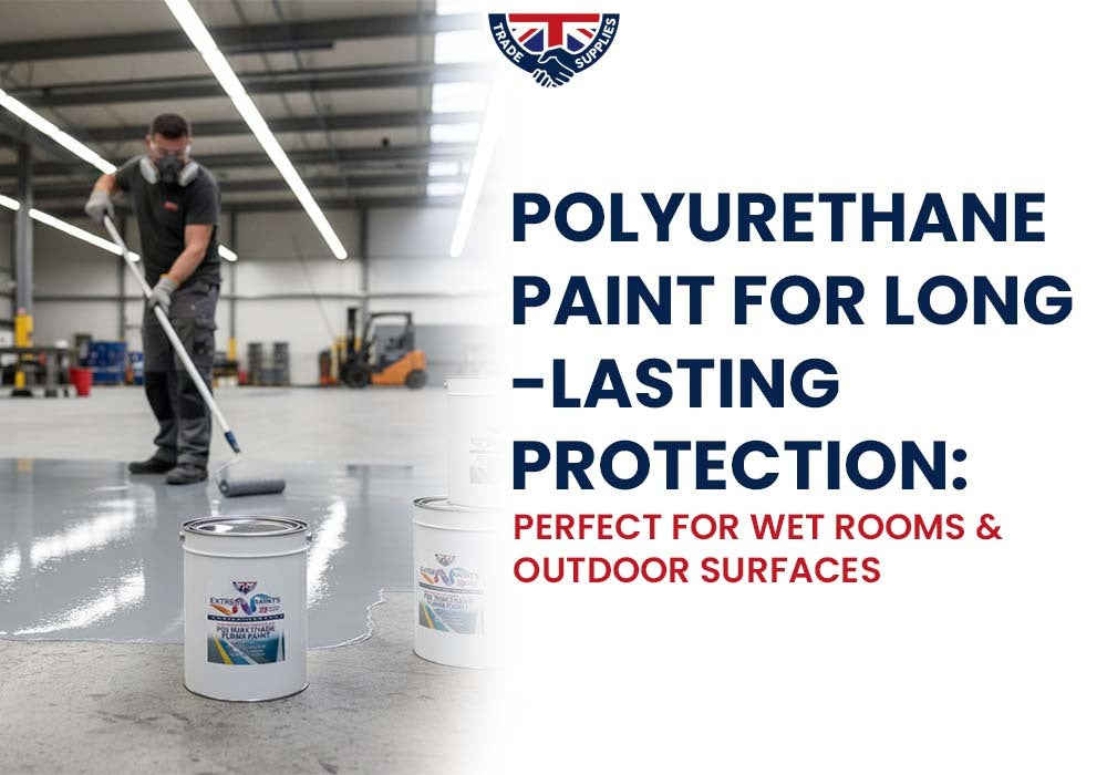 Polyurethane Paint for Long-Lasting Protection: Perfect for Wet Rooms & Outdoor Surfaces