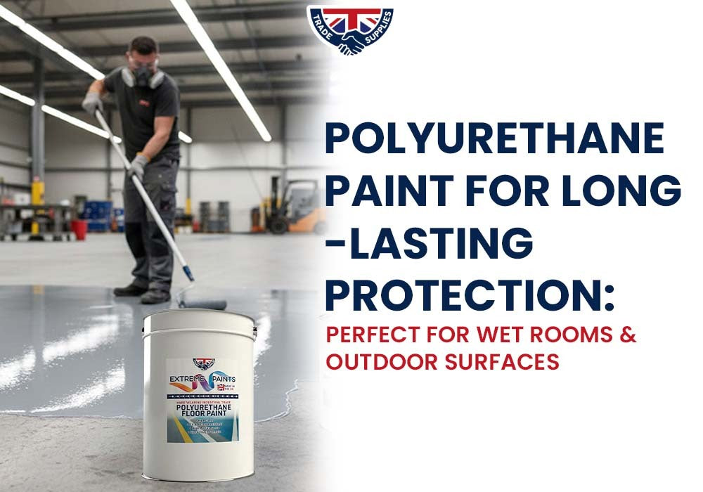 Polyurethane Paint for Long-Lasting Protection: Perfect for Wet Rooms & Outdoor Surfaces
