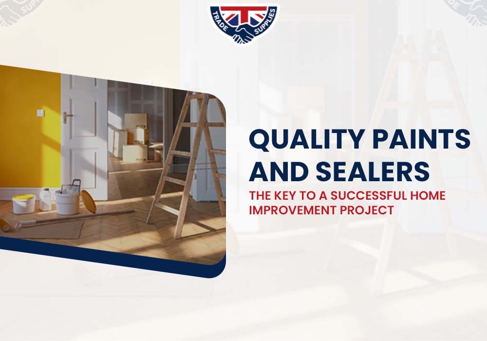 Quality Paints and Sealers: The Key to a Successful Home Improvement Project